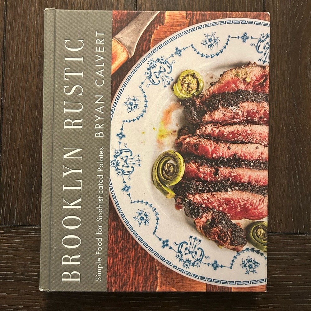 Brooklyn Rustic Cookbook by Bryan Calvert